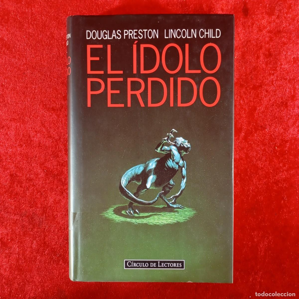 Libros de segunda mano: DOUGLAS PRESTON, LINCOLN CHILD - EL &Iacute;DOLO PERDIDO - C&Iacute;RCULO DE LECTORES / 826