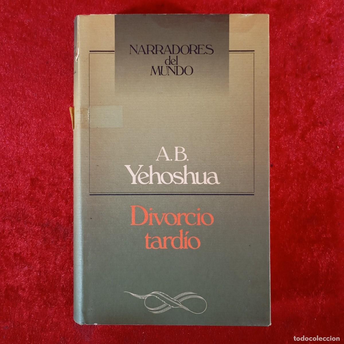Libros de segunda mano: NARRADORES DEL MUNDO - A. B. YEHOSHUA - DIVORCIO TARD&Iacute;O - C&Iacute;RCULO DE LECTORES / 830