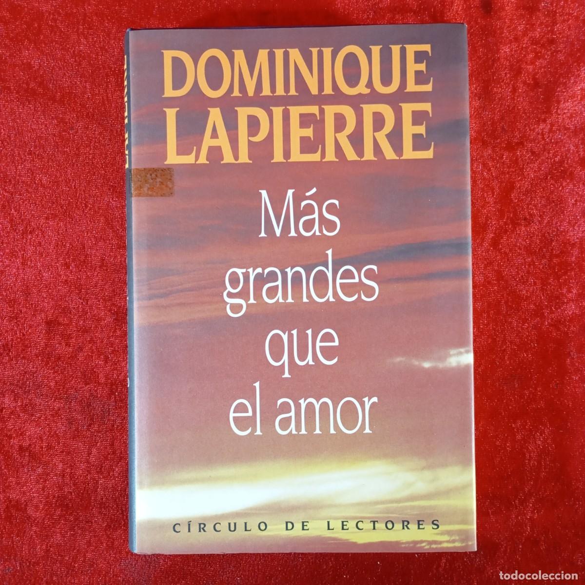 Libros de segunda mano: DOMINIQUE LAPIERE . M&Aacute;S GRANDES QUE EL AMOR - C&Iacute;RCULO DE LECTORES / 834