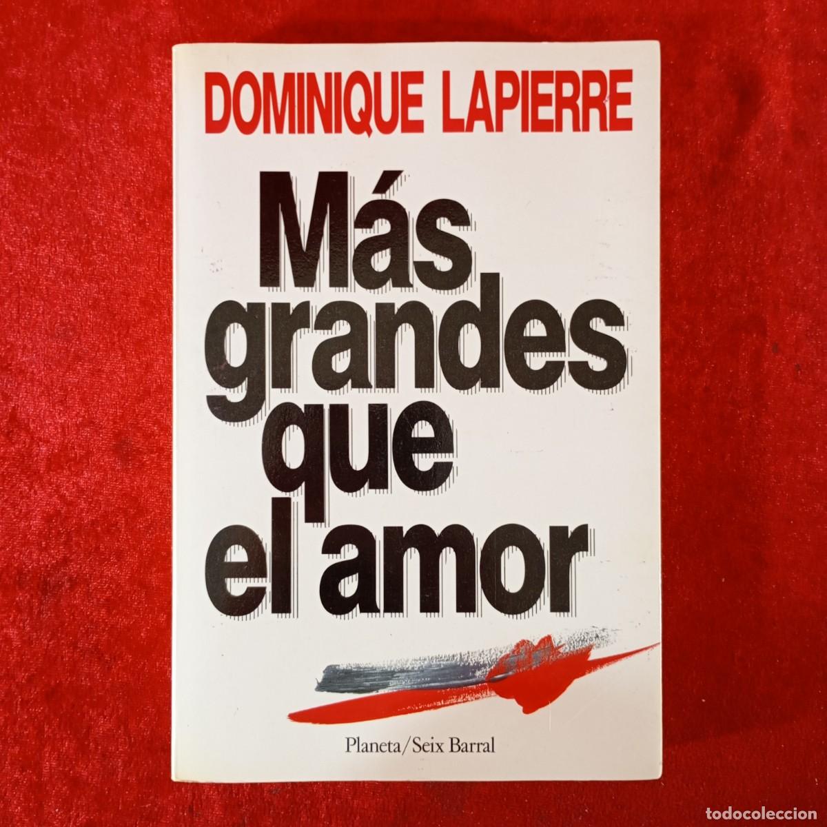 Libros de segunda mano: DOMINIQUE LAPIERRE - M&Aacute;S GRANDES QUE EL AMOR - EDITORIAL PLANETA/SEIX BARRAL / 844