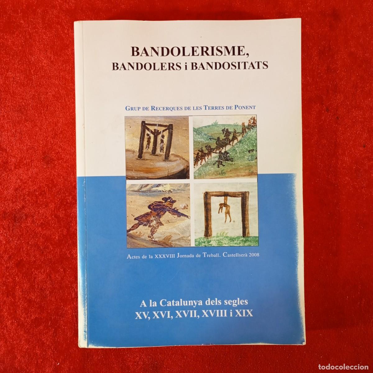Libros de segunda mano: BANDOLERISME, BANDOLERS I BANDOSITATS - CASTELLSER&Agrave; 2008 - GRUP DE RECERQUES / 846