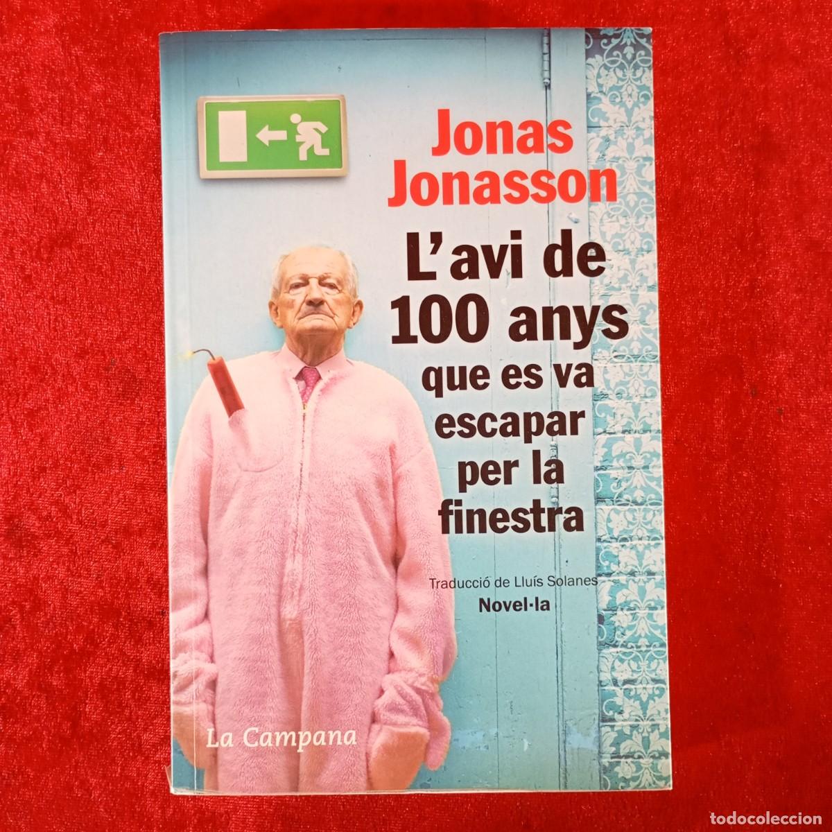 Libros de segunda mano: JONAS JONASSON - L'AVI DE 100 ANYS QUE ES VA ESCAPAR PER LA FINESTRA - LA CAMPANA / 849