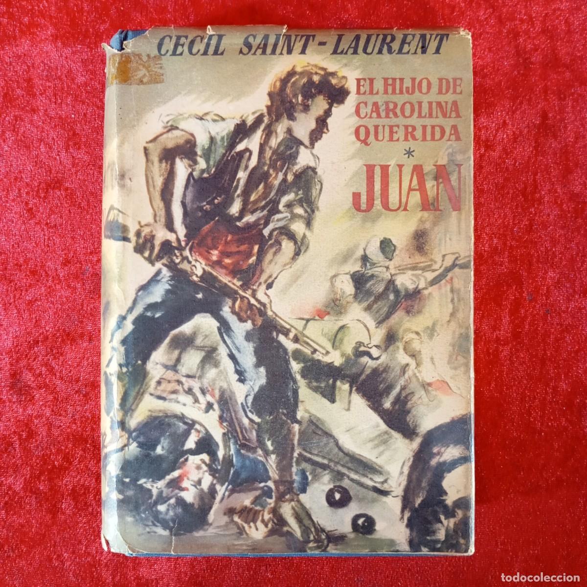 Libros de segunda mano: CECIL SAINT LAURENT - EL HIJO DE CAROLINA QUERIDA JUAN - LUIS DE CARALT EDITOR / 850