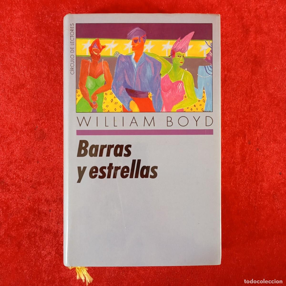 Libros de segunda mano: WILLIAM BOYD - BARRAS Y ESTRELLAS - C&Iacute;RCULO DE LECTORES / 856