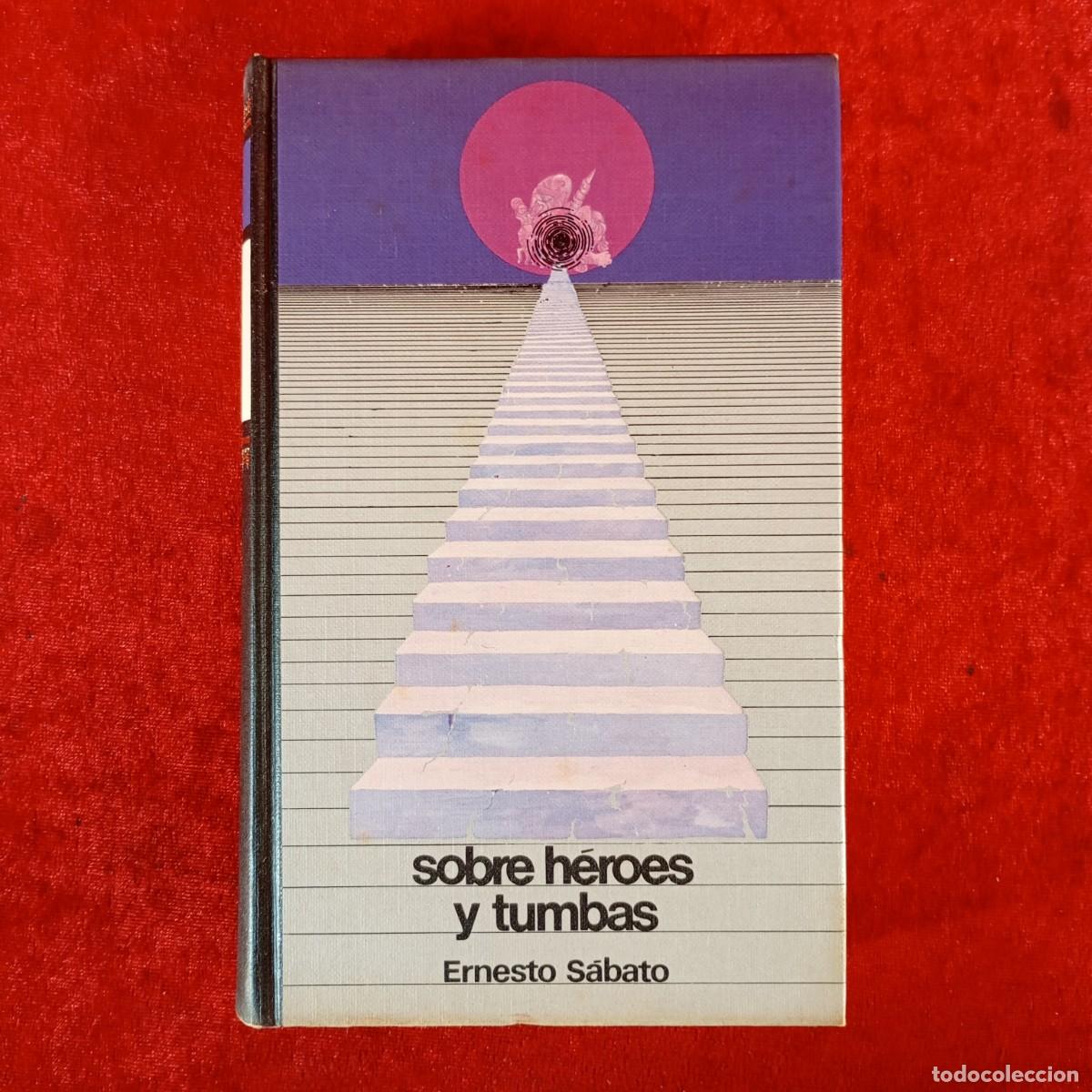 Libros de segunda mano: SOBRE H&Eacute;ROES Y TUMBAS - ERNESTO S&Aacute;BATO - C&Iacute;RCULO DE LECTORES / 857
