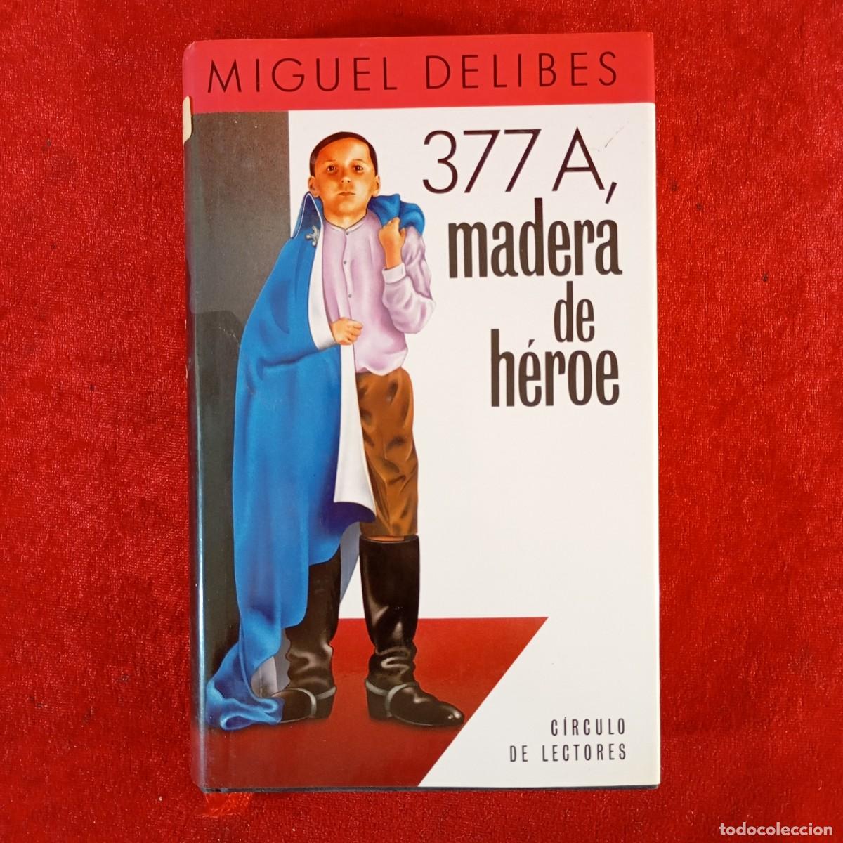Libros de segunda mano: MIGUEL DELIBES - 377 A, MADERA DE H&Eacute;ROE - C&Iacute;RCULO DE LECTORES / 858