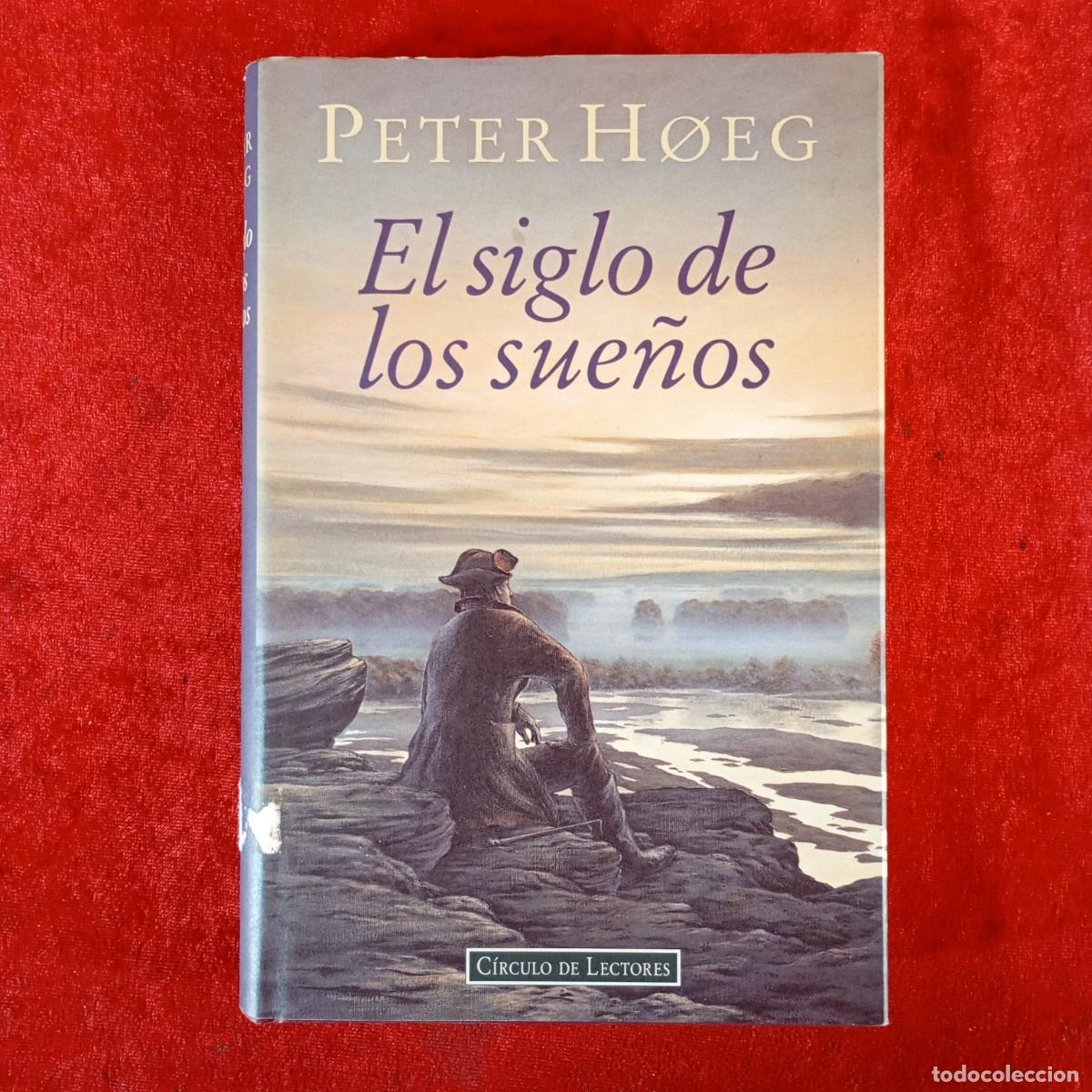 Libros de segunda mano: PETER HOEG - EL SIGLO DE LOS SUE&Ntilde;OS - C&Iacute;RCULO DE LECTORES / 863
