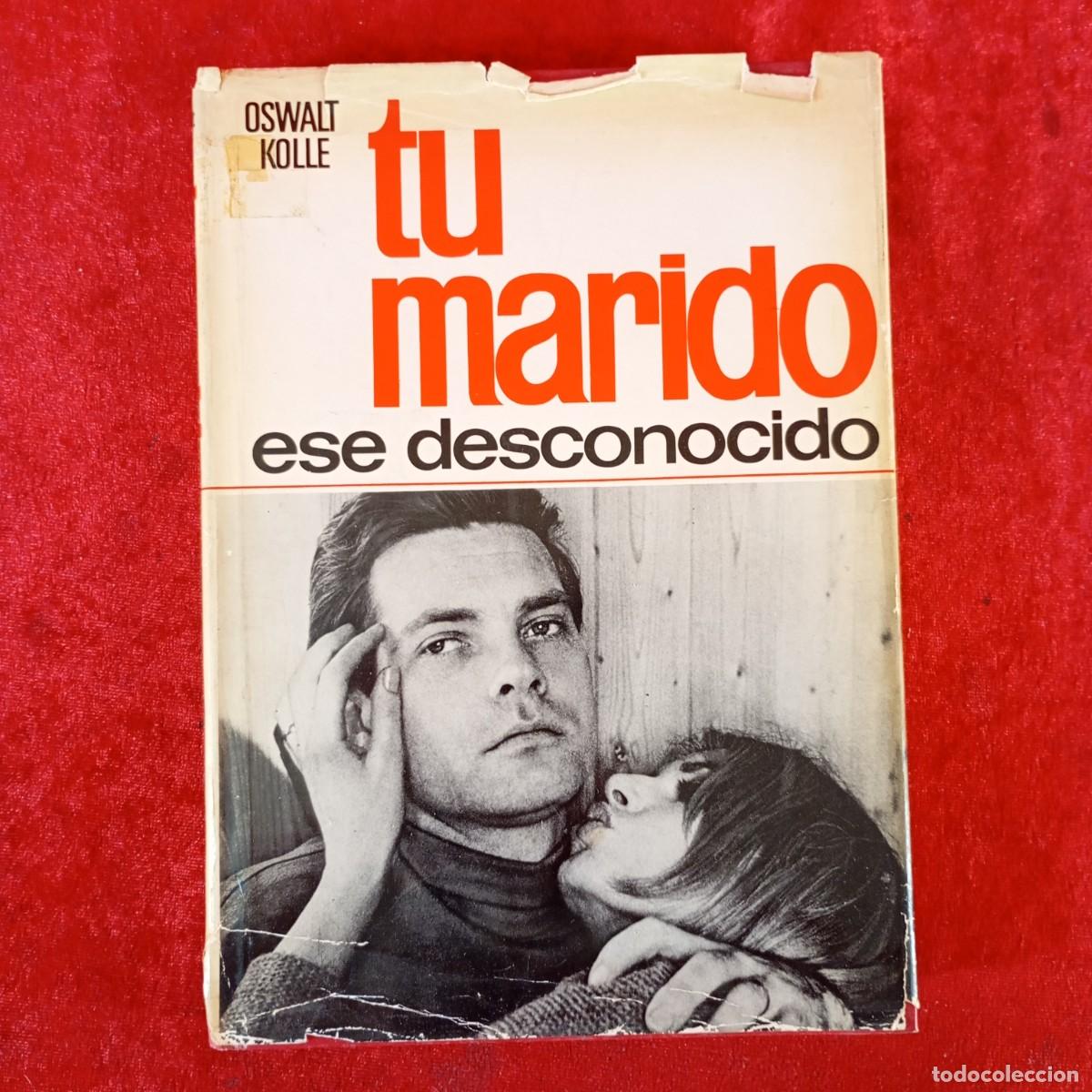 Libros de segunda mano: OSWALT KOLLE - TU MARIDO, ESE DESCONOCIDO - EDITORIAL BRUGUERA / 868