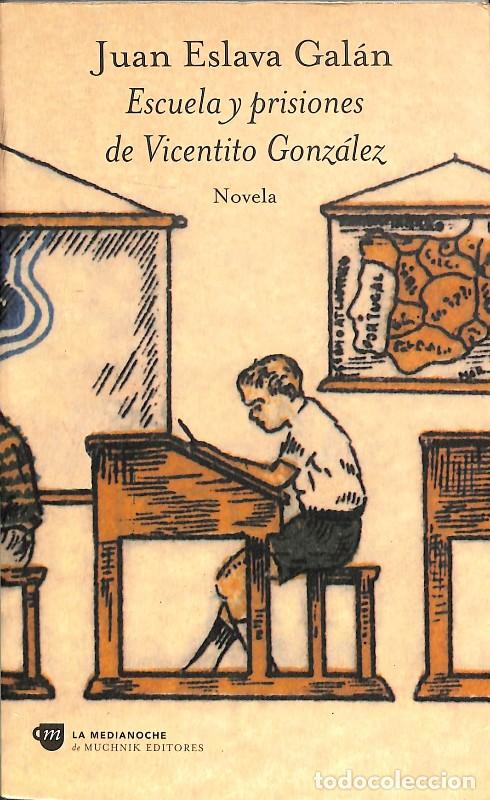 Libros de segunda mano: Escuela y Prisiones de Vicentito Gonz&aacute;lez - Juan Eslava Galan - Muchnik Editores - La Medianoche