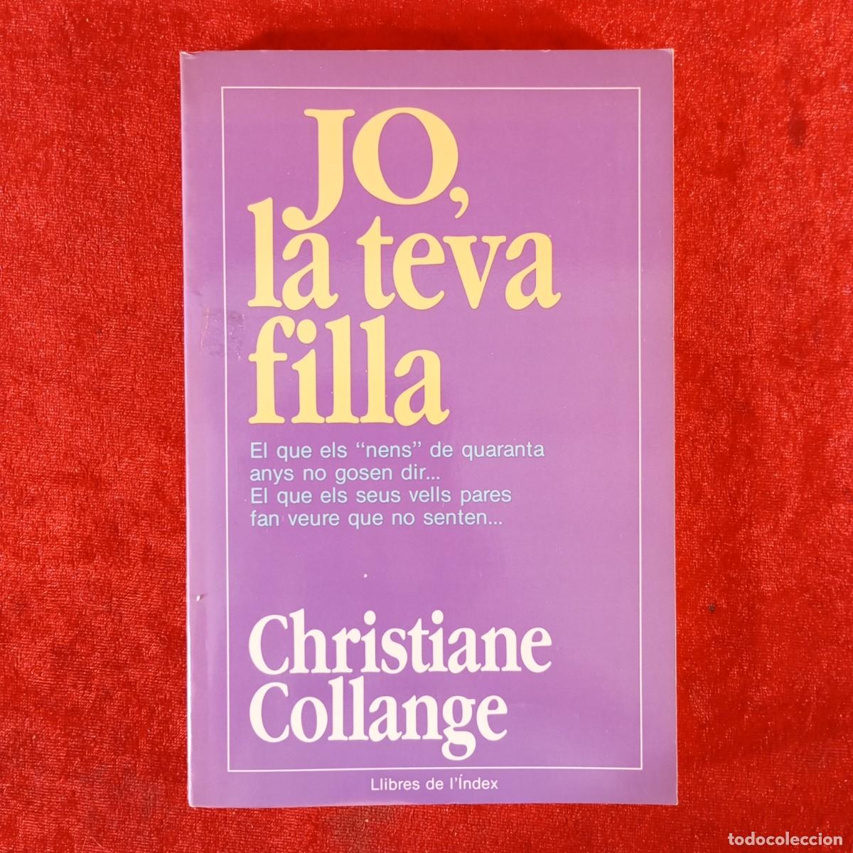 Libros de segunda mano: JO, LA TEVA FILLA - CHRISTIANE COLLANGE - LLIBRES DE I'&Iacute;NDEX - 1990 / 895