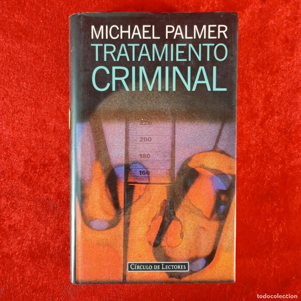 Libros de segunda mano: MICHAEL PALMER - TRATAMIENTO CRIMINAL - C&Iacute;RCULO DE LECTORES / 897