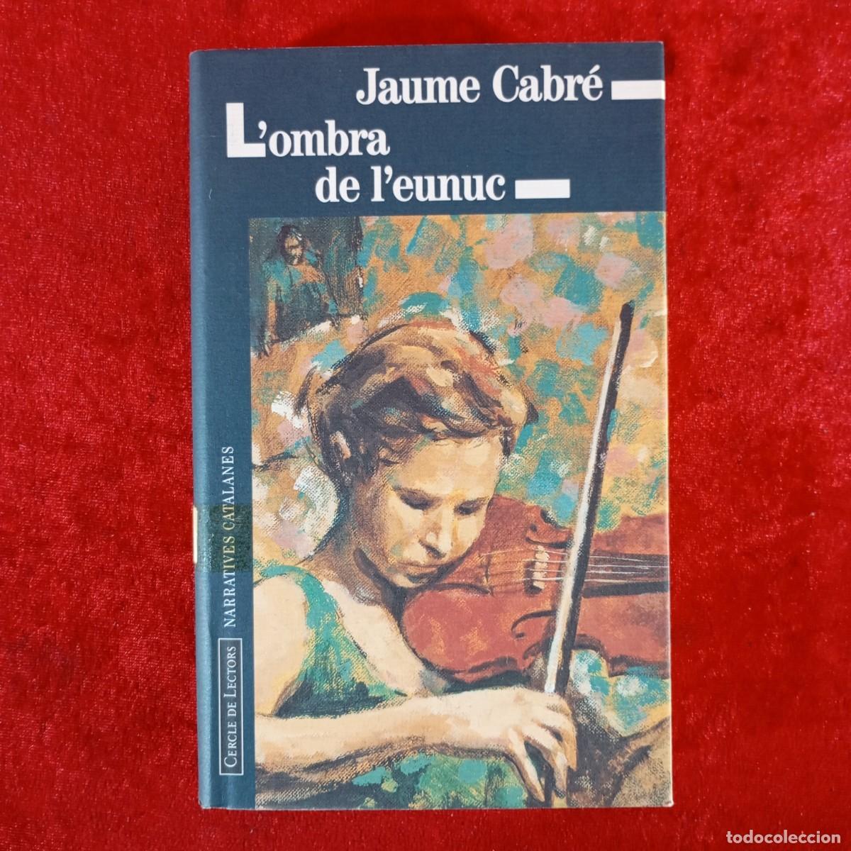 Libros de segunda mano: JAUME CABR&Eacute; - L'OMBRA DE L'EUNUC - CERCLE DE LECTORS / 923