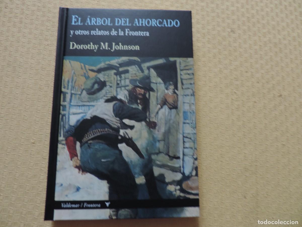 Libros de segunda mano: El &aacute;rbol del ahorcado y otros relatos de la Frontera (Dorothy M. Johnson) Editorial Valdemar