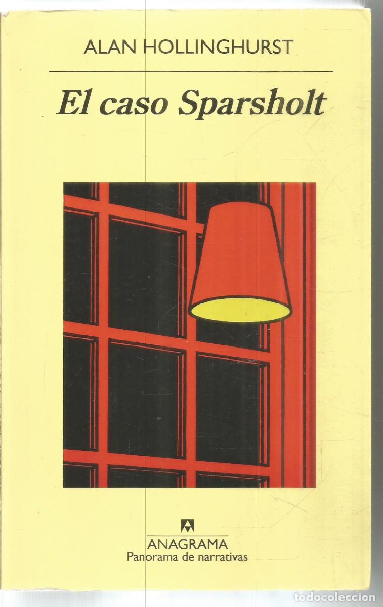 Libros de segunda mano: ALAN HOLLINGHURST. EL CASO SPARSHOLT. ANAGRAMA. PRIMERA EDICION