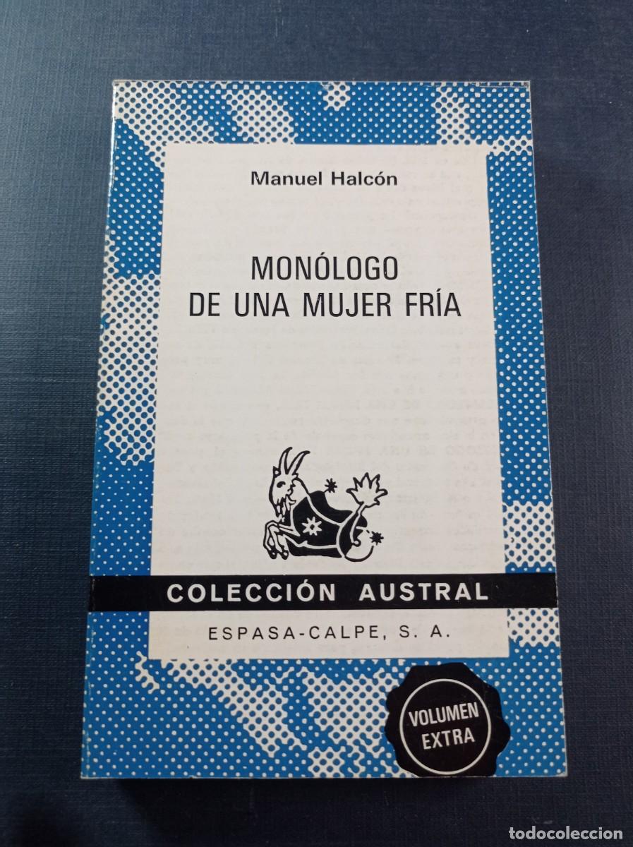 Libros de segunda mano: MON&Oacute;LOGO DE UNA MUJER FR&Iacute;A. MANUEL HALC&Oacute;N. AUSTRAL N&ordm; 1503. ESPASA CALPE, 1972 +++