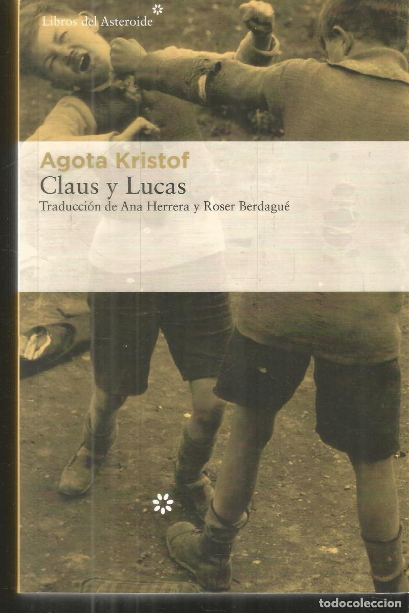 Libros de segunda mano: AGOTA KRISTOF. CLAUS Y LUCAS. LIBROS DEL ASTEROIDE.
