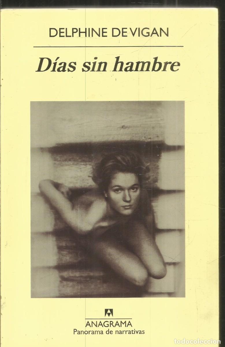 Libros de segunda mano: DELPHINE DE VIGAN. DIAS SIN HAMBRE. ANAGRAMA. PRIMERA EDICION