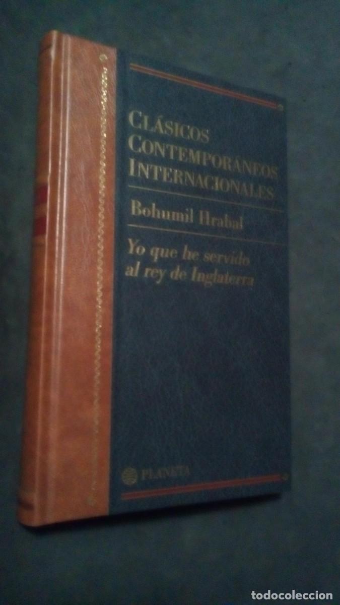 Libros de segunda mano: Bohumil Hrabal YO QUE HE SERVIDO AL REY DE INGLATERRA Clasicos Contemporaneos Internacionales