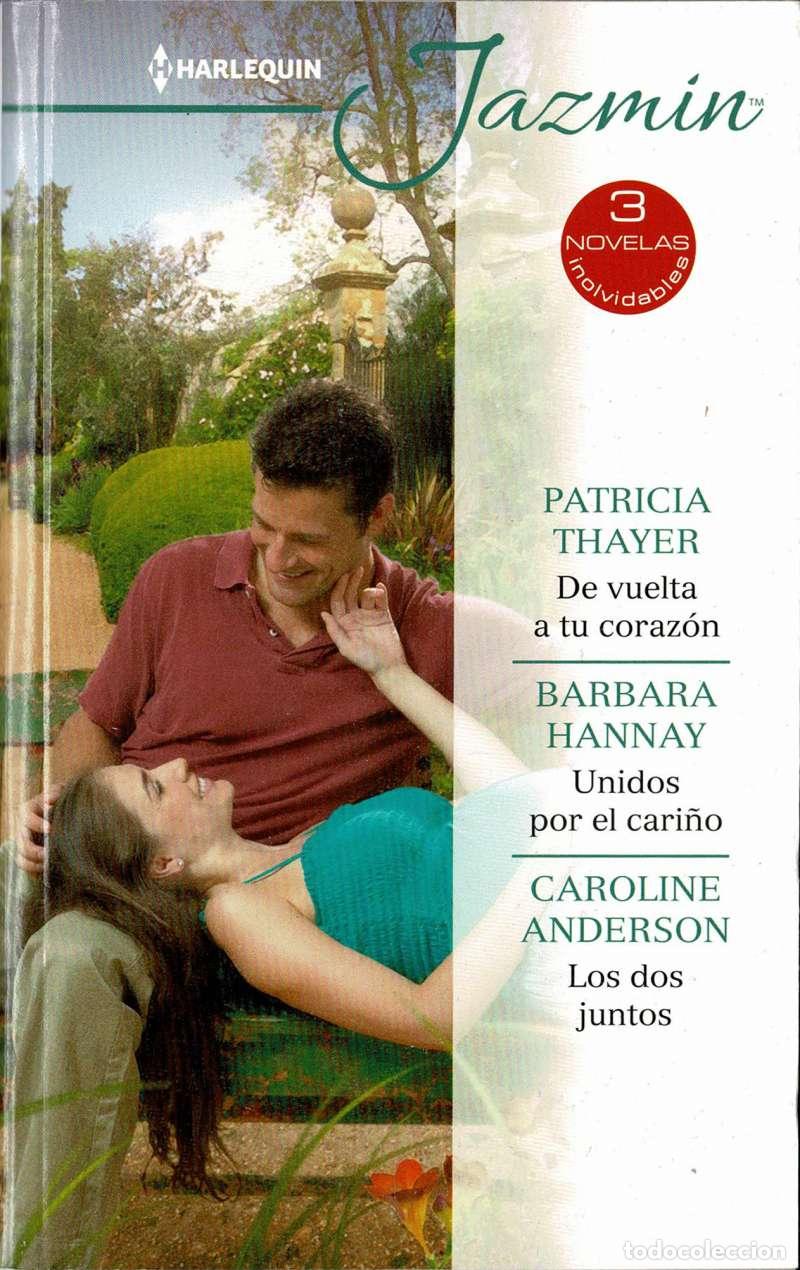 Libros de segunda mano: De vuelta a tu coraz&oacute;n. Unidos por el cari&ntilde;o. Los dos juntos - Patricia Thayer, Barbara Hannay, Caro