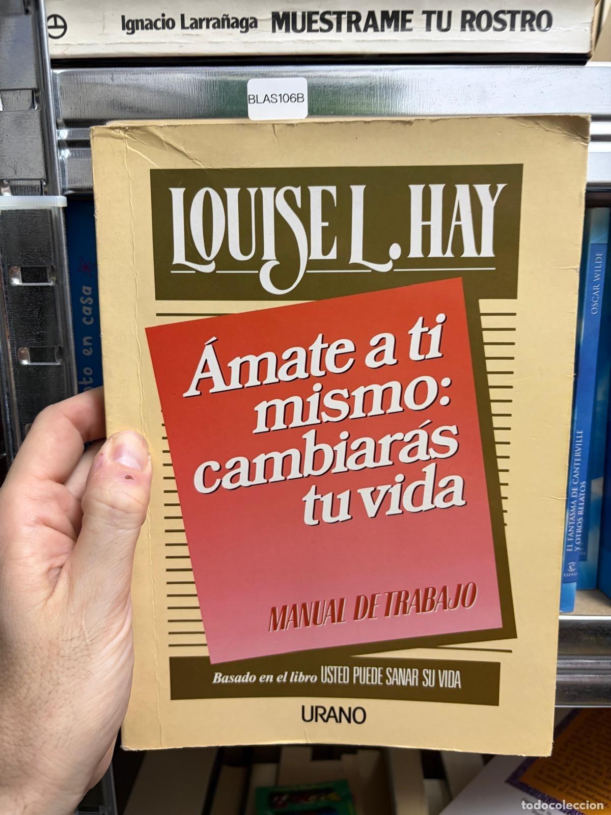Gebrauchte B&uuml;cher: BLAS106B - Louise L. Hay - &Aacute;mate a ti mismo: cambiar&aacute;s tu vida. Manual de trabajo - Urano