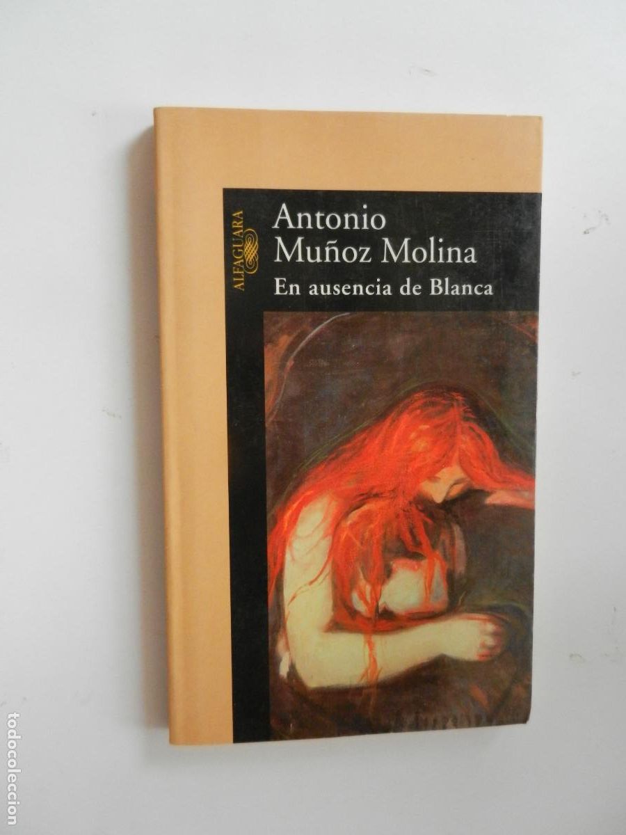 Libros de segunda mano: EN AUSENCIA DE BLANCA - ANTONIO MU&Ntilde;OZ MOLINA - ALFAGUARA 2001