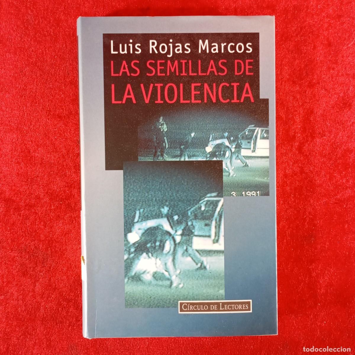 Libros de segunda mano: LUIS ROJAS MARCOS - LAS SEMILLAS DE VIOLENCIA - C&Iacute;RCULO DE LECTORES / 950