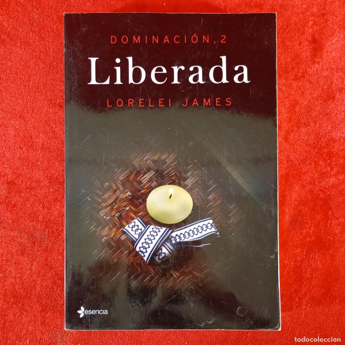Libros de segunda mano: DOMINACI&Oacute;N 2 - LIBERADA - LORELEI JAMES - EDITORIAL ESENCIA/PLANETA / 952
