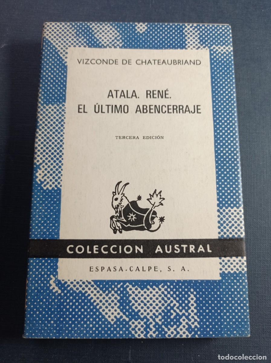 Libros de segunda mano: ATALA / REN&Eacute; / EL &Uacute;LTIMO ABENCERRAJE. VIZCONDE DE CHATEAUBRIAND. AUSTRAL N&ordm; 50. ESPASA CALPE, 1967 +
