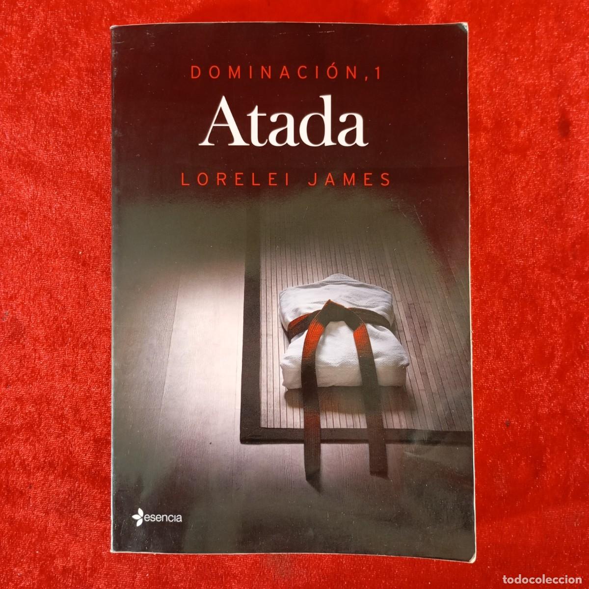 Libros de segunda mano: DOMINACI&Oacute;N 1 - ATADA - LORELEI JAMES - EDITORIAL ESENCIA/PLANETA / 967