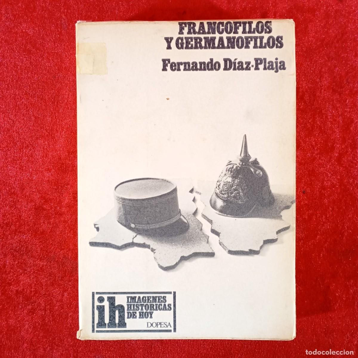 Libros de segunda mano: FRANCOLFILOS Y GERMANOFILOS - FERNANDO D&Iacute;AZ-PLAJA - EDITORIAL DOPESA / 987