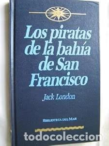 Libros de segunda mano: Los Piratas de la Bah&iacute;a de San Francisco - Jack London - Ediciones Orbis - Biblioteca del Mar, 12