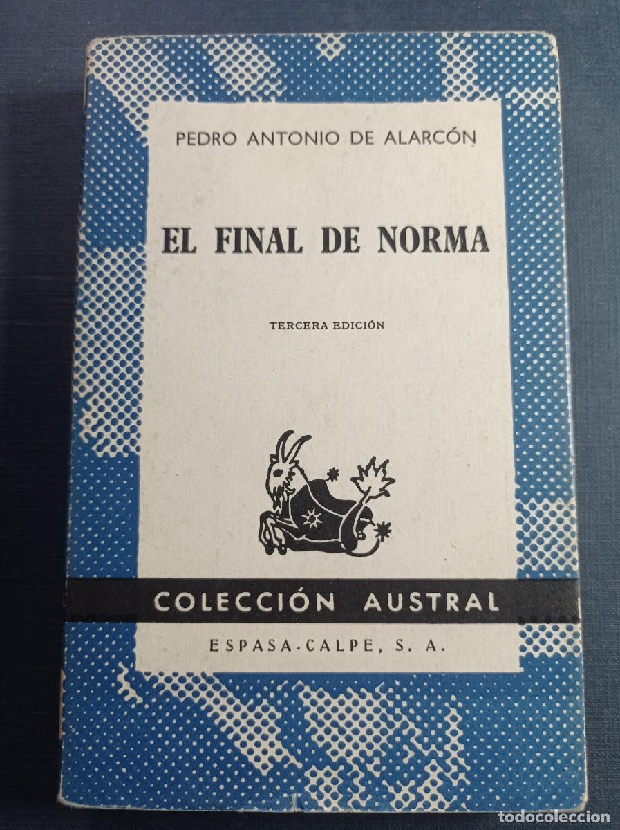 Libros de segunda mano: EL FINAL DE NORMA. PEDRO ANTONIO DE ALARC&Oacute;N. AUSTRAL N&ordm; 473. ESPASA CALPE, 1972 +++