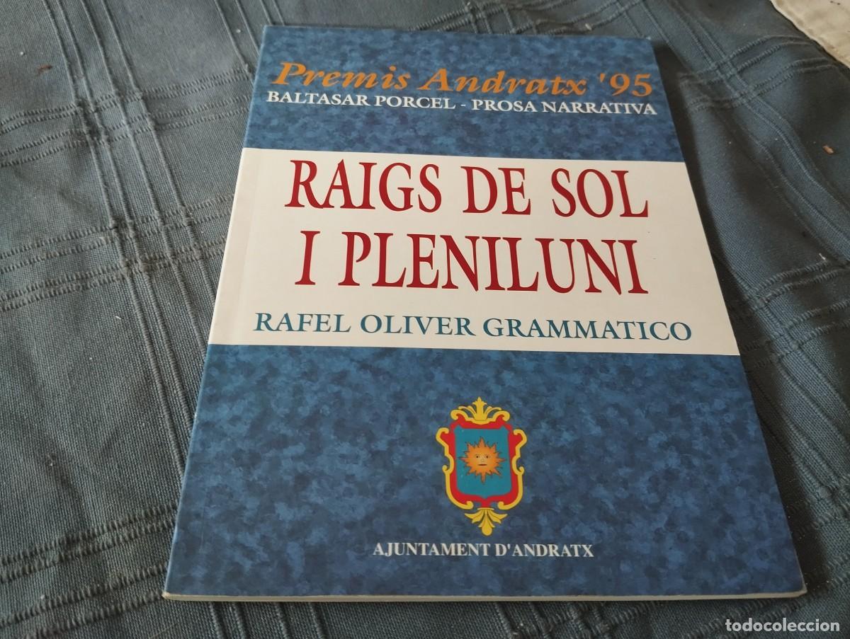 Libros de segunda mano: RAIGS DE SOL I PLENILUNI / RAFEL OLIVER GRAMMATICO / PREMIS ANDRATX BALTASAR PORCEL PROSA NARRATIVA