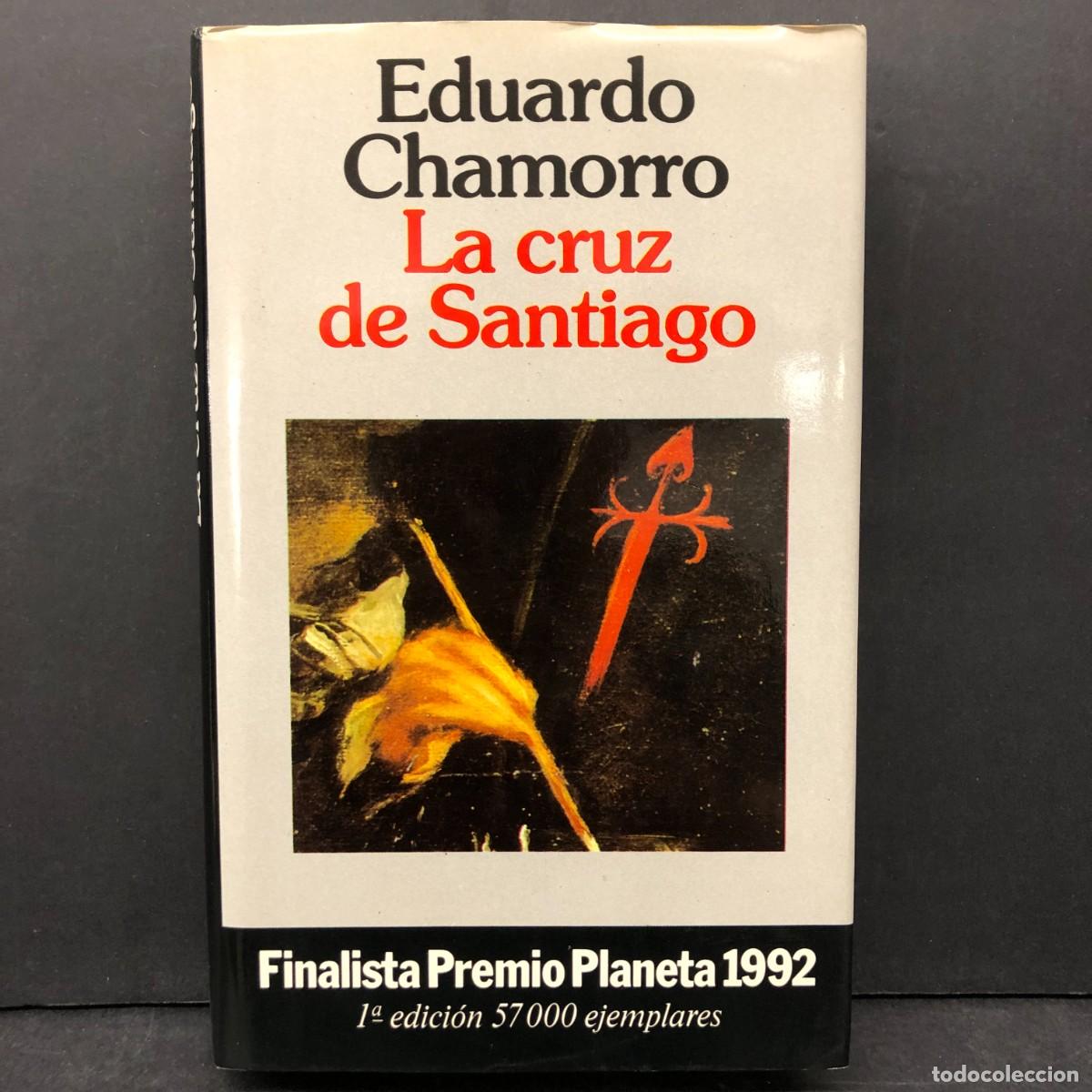 Libros de segunda mano: EDUARDO CHAMORRO - LA CRUZ DE SANTIAGO - EDITORIAL PLANETA / 1035