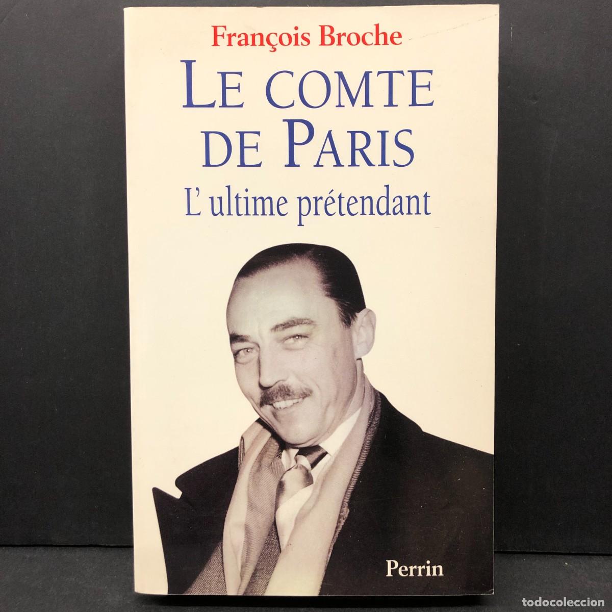 Libros de segunda mano: FRAN&Ccedil;OIS BROCHE - LE COMTE DE PARIS - L'ULTIME PR&Eacute;TENDANT - PERRIN / 1037