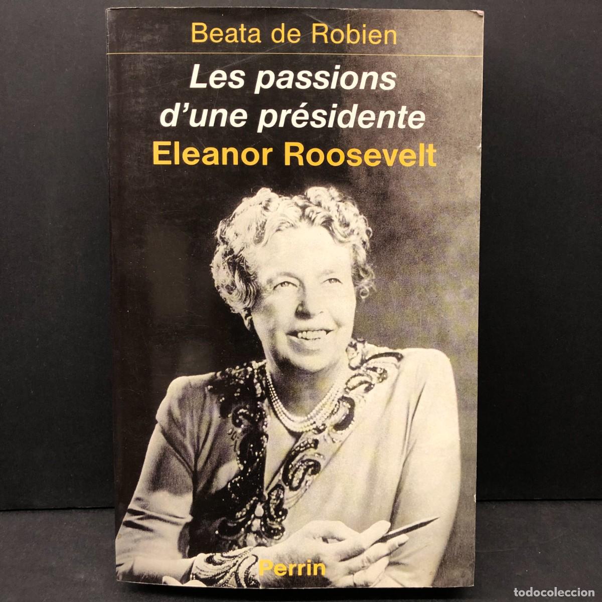 Libros de segunda mano: BEATA DE ROBIEN - LES PASSIONS D'UNE PR&Eacute;SIDENTE ELEANOR ROOSEVELT - PERRIN / 1041