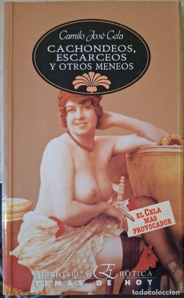 Libros de segunda mano: CACHONDEOS, ESCARCEOS Y OTROS MENEOS. - CELA, Camilo Jose.