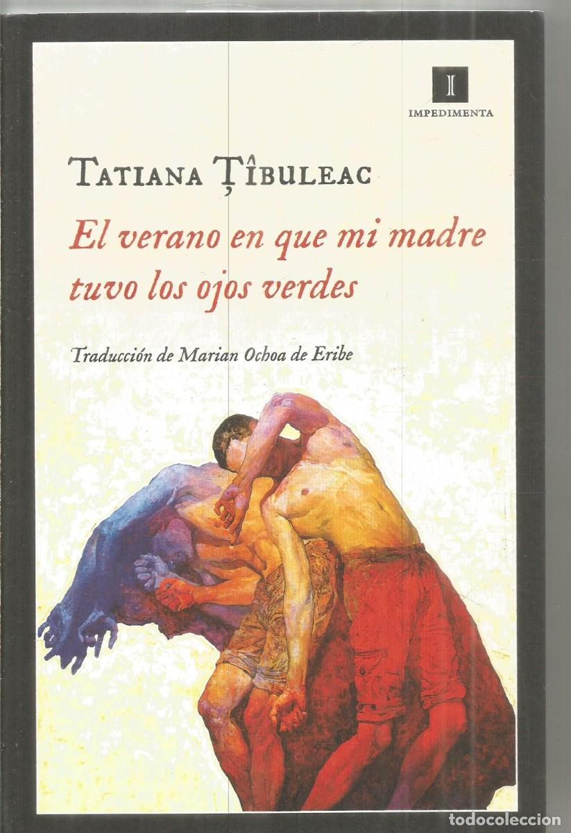 Libri di seconda mano: TATIANA TIBULEAC. EL VERANO EN QUE MI MADRE TUVO LOS OJOS VERDES. IMPEDIMENTA.