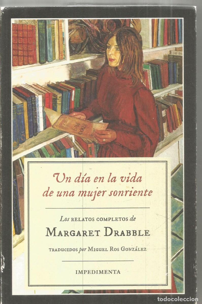 Libros de segunda mano: MARGARET DRABBLE. UN DIA EN LA VIDA DE UNA MUJER SONRIENTE. IMPEDIMENTA. PRIMERA EDICION
