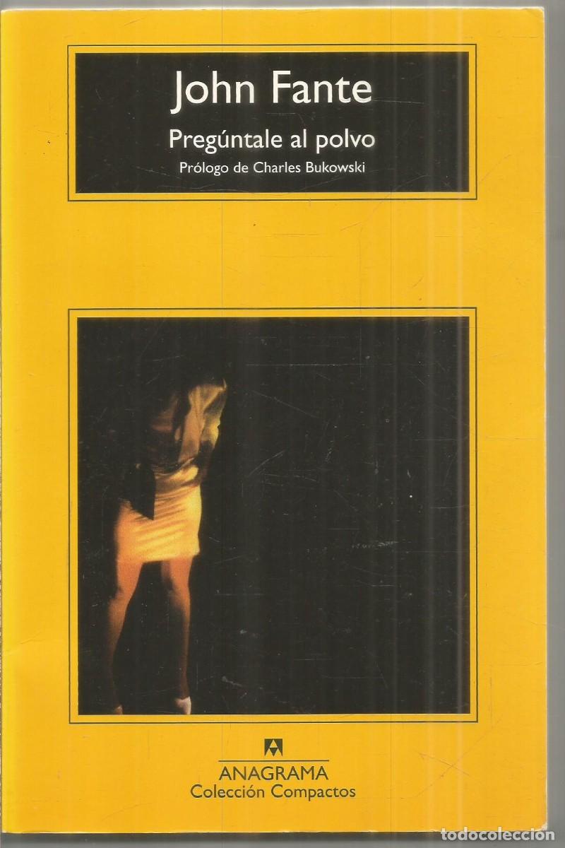 Libros de segunda mano: JOHN FANTE. PREGUNTALE AL POLVO. ANAGRAMA.