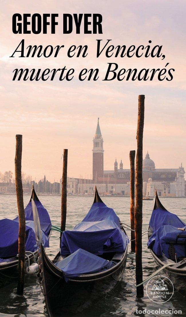 Libros de segunda mano: Amor en Venecia, Muerte en Benar&eacute;s - Geoff Dyer - Random House - N&ordm; 426