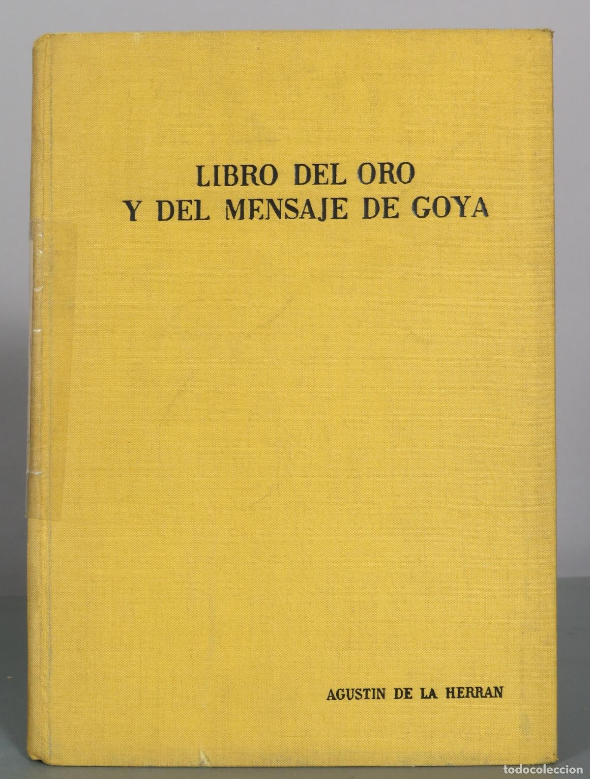 Libros de segunda mano: Libro del Oro y del Mensaje de Goya - Agustin de la Herran