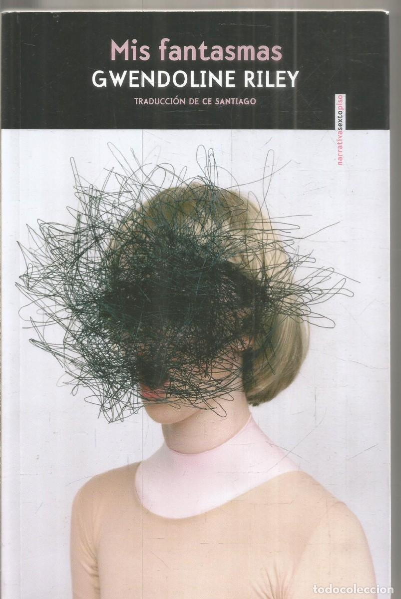 Libros de segunda mano: GWENDOLINE RILEY. MIS FANTASMAS. SEXTO PISO. PRIMERA EDICION