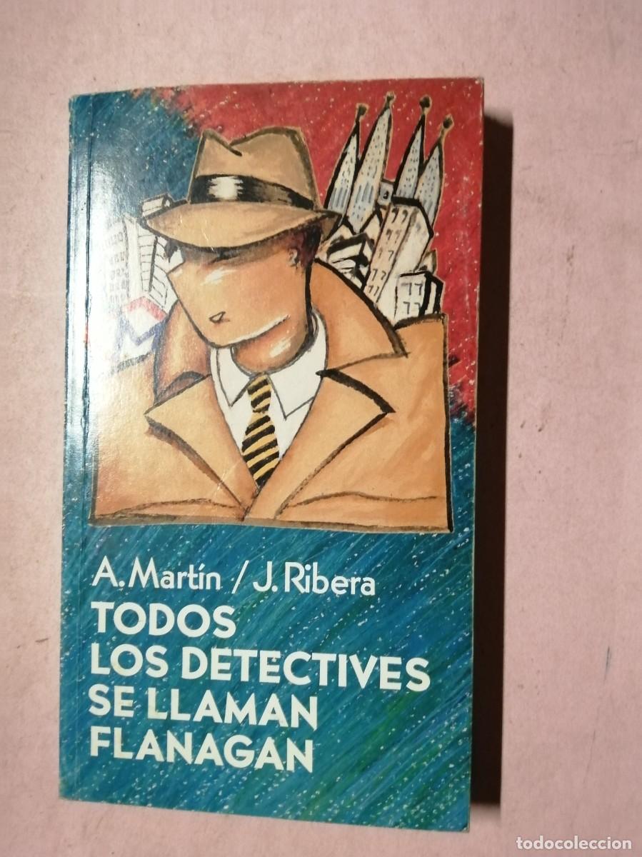 Libros de segunda mano: TODOS LOS DETECTIVES SE LLAMAN FLANAGAN (A. MARTIN - J. RIBERA)