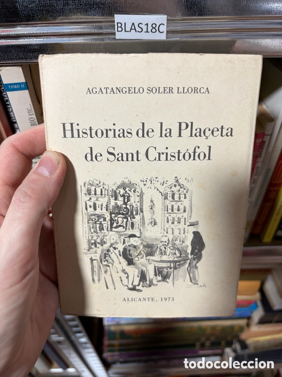 Libros de segunda mano: BLAS18C AGATANGELO SOLER LLORCA Historias de la Pla&ccedil;eta de Sant Crist&oacute;fol (dedicado) ALICANTE, 1973
