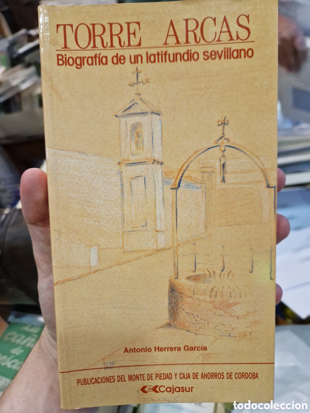 Libri di seconda mano: HERRERA GARC&Iacute;A, Antonio Torre Arcas: Biograf&iacute;a de un latifundio sevillano