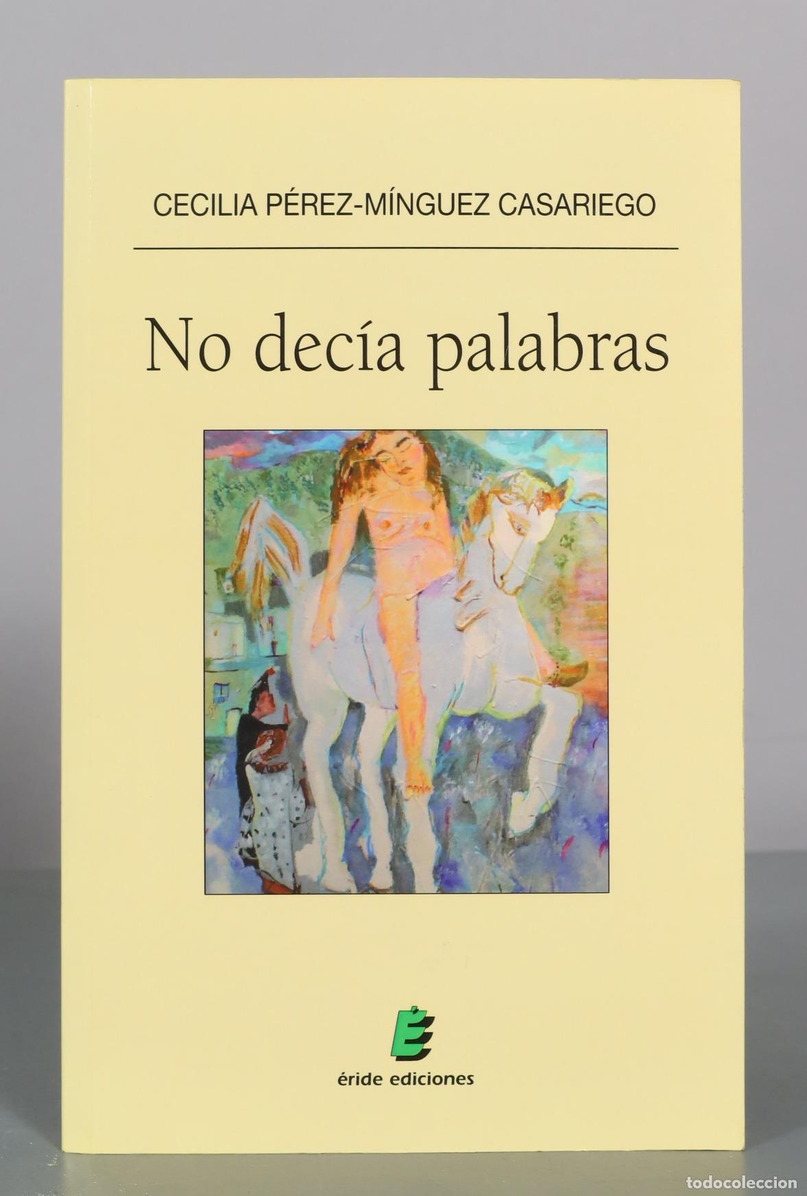 Libros de segunda mano: No dec&iacute;a palabras Cecilia P&eacute;rez-M&iacute;nguez Casariego DEDICADO AUTOGRAFO AUTOR