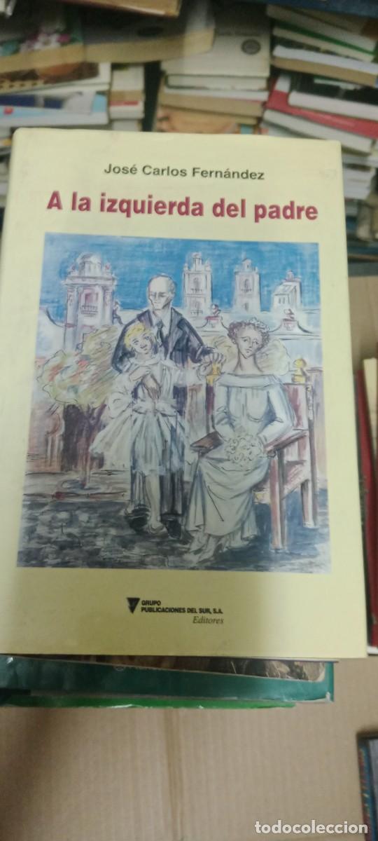 Libros de segunda mano: A LA IZQUIERDA DEL PADRE JOSE CARLOS FERNANDEZ LIBRO G-65