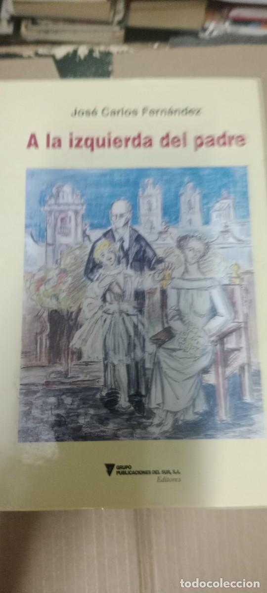 Libros de segunda mano: A LA IZQUIERDA DEL PADRE JOSE CARLOS FERNANDEZ LIBRO G-65
