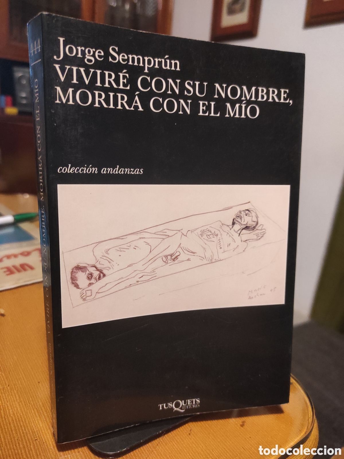Libros de segunda mano: Vivir&eacute; con su nombre, morir&aacute; con el m&iacute;o - Jorge Sempr&uacute;n - Tusquets Editores (PEDIDO MINIMO 10&euro;)